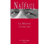 La moitié d'une vie Inédit en Cahiers rouges, traduit de l'anglais par Suzanne Mayoux - Vidiadhar Surajprasad Naipaul - Grasset - broché - Roman