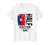 La moitié haïtienne Vaut Mieux Que Rien T-Shirt