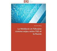 La Moldavie Et L'ukraine Comme Enjeu Entre L'ue Et La Russie