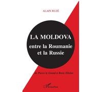 La Moldova entre la Roumanie et la Russie Alain Ruze (Auteur)