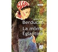 La môme Eglantine Jeanine Berducat (Auteur)