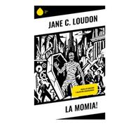 La momia!: Novela de misterio y maldición arqueológica