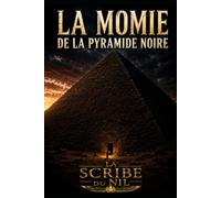 La Momie de la pyramide noire: Un roman d’angoisse au cœur de l’Égypte antique
