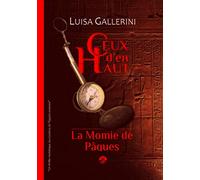 La Momie de Pâques: Un thriller ésotérique, les mystères de l’Egypte ancienne (Ceux d’en haut - Livre 1)