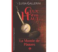 La Momie de Pâques: Un thriller ésotérique, les mystères de l’Egypte ancienne (Ceux d’en haut - Livre 1)