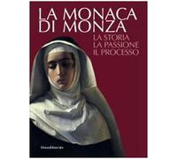 La monaca di Monza. La storia, la passione, il processo