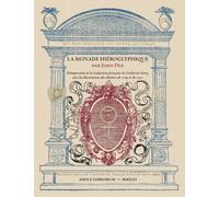 La Monade hiéroglyphique: Réimpression de la traduction française de Grillot de Givry, avec les illustrations des éditions de 1564 & de 1591