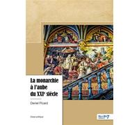 La monarchie à l'aube du XXIème siècle - Daniel Picard - Nombre 7 - broché - Biographie