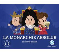 La Monarchie Absolue: Le roi tout-puissant