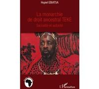 La monarchie de droit ancestral Téké – Sacralité et autorité – L'Harmattan