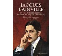 La monarchie des lettres Jacques Bainville (Auteur), Christophe Dickès (Préface)