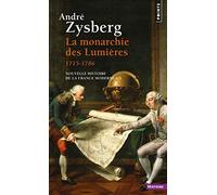André Zysberg – La Monarchie des Lumières, tome 5 (1715-1786) – Points – Poche