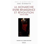 La Monarchie entre Renaissance et Révolution: 1515-1792