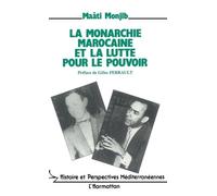 La Monarchie Marocaine Et La Lutte Pour Le Pouvoir - Hassan Ii Face À L'opposition Nationale