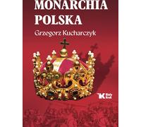 La monarchie polonaise - Grzegorz Kucharczyk (Buch auf Polnisch)