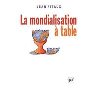La mondialisation à table - Jean Vitaux - Puf - broché - Etude