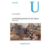 La mondialisation au XIXe siècle (1850-1914) - Bruno Marnot - Armand Colin - broché - Etude