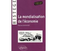 La mondialisation de l’économie - 2e édition revue et mise à jour - Maurice Durousset - Ellipses - broché - Scolaire / Universitaire