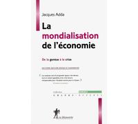 La mondialisation de l'économie De la genèse à la crise - Jacques Adda - La découverte - broché - Etude