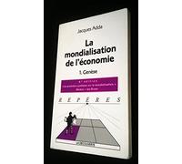 La Mondialisation de l'économie, tome 1 : Genèse