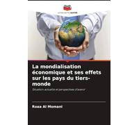 La mondialisation économique et ses effets sur les pays du tiers-monde: Situation actuelle et perspectives d'avenir