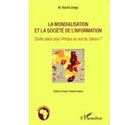 La Mondialisation Et La Société De L'information - Quelle Place Pour L'afrique Au Sud Du Sahara ?