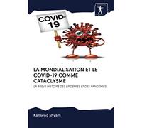 LA MONDIALISATION ET LE COVID-19 COMME CATACLYSME: LA BRÈVE HISTOIRE DES ÉPIDÉMIES ET DES PANDÉMIES