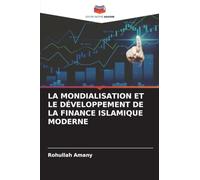 LA MONDIALISATION ET LE DÉVELOPPEMENT DE LA FINANCE ISLAMIQUE MODERNE