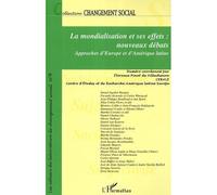La mondialisation et ses effets: nouveaux débats Approches d'Europe et d'Amérique latine - Changement social N° 9 - Collectif - L'harmattan - broché - Etude
