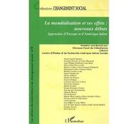 La mondialisation et ses effets: nouveaux débats Approches d'Europe et d'Amérique latine - Changement social N° 9 - Collectif - L'harmattan - broché - Etude