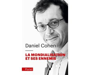 La mondialisation et ses ennemis - Daniel Cohen - Hachette Pluriel Reference - Poche - Essai