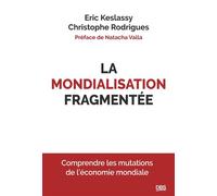 La mondialisation fragmentée Comprendre les mutations de l’économie mondiale - Eric Keslassy - De Boeck Supérieur - broché - Etude