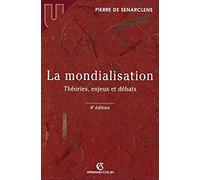 La mondialisation - Théories, enjeux et débats: Théories, enjeux et débats