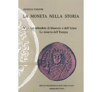 La moneta nella storia. V. Lo splendore di Bisanzio e dell'Islam. La miseria dell'Europa.
