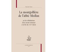 La mongolfière de l'abbé Miollan: Ou les tribulations d'un savant amateur à la fin du XVIIIe siècle