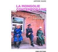La Mongolie Contemporaine - Chronique Politique, Économique Et Stratégique D'un Pays Nomade
