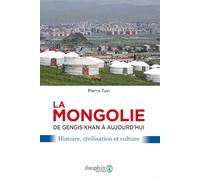 La Mongolie de Gengis khan à aujourd'hui Pierre Tuvi (Auteur)