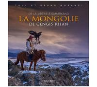 La Mongolie De Gengis Khan - De La Sibérie À Samarkand
