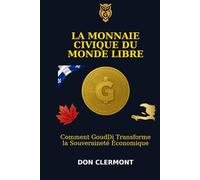 La Monnaie Civique Du Monde Libre: Comment GoudDi Révolutionne la Souveraineté Économique