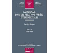la monnaie dans les relations privées internationales: PRIX DE THÈSE 2009 DE L'ECOLE DOCTORALE DE DROIT INTENATIONAL ET EUROPÉEN (516)