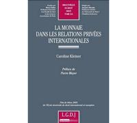 La monnaie dans les relations privées internationales Prix de thèse 2009 de l'ecole doctorale de droit intenational et européen - Caroline Kleiner - Lgdj - broché - Etude