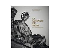 La Monnaie de Paris: 1150 ans d'histoire