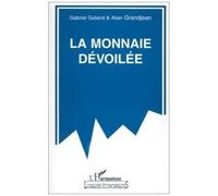 Gérard Galand, Alain Grandjean – La monnaie dévoilée – Broché – L'Harmattan