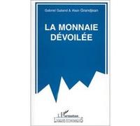 La monnaie dévoilée Gérard Galand (Auteur), Alain Grandjean (Auteur)