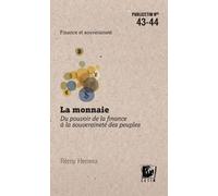 La Monnaie - Du Pouvoir De La Finance À La Souveraineté Des Peuples