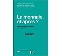 La Monnaie et Après ? Guide des nouveaux échanges pour le XXIème siècle - Jean-Michel Cornu - Fyp - broché - Essai