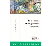 La monnaie et les systèmes financiers - Jacques Bichot - Ellipses - Livre