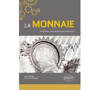 La monnaie. Fonctions, mécanismes et évolutions - Michel Ruimy - Ellipses - broché - Etude