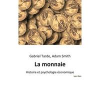 La Monnaie - Histoire Et Psychologie Économique