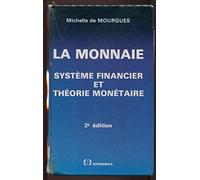 La Monnaie. Systeme Financier Et Theorie Monetaire, 3eme Edition